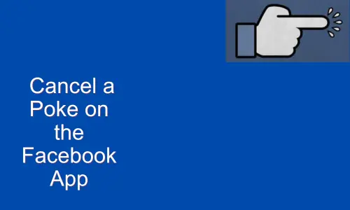 How to Cancel a Poke on the Facebook App